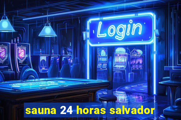 sauna 24 horas salvador